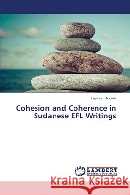 Cohesion and Coherence in Sudanese EFL Writings Haytham Abdalla 9786202809009 LAP Lambert Academic Publishing - książka