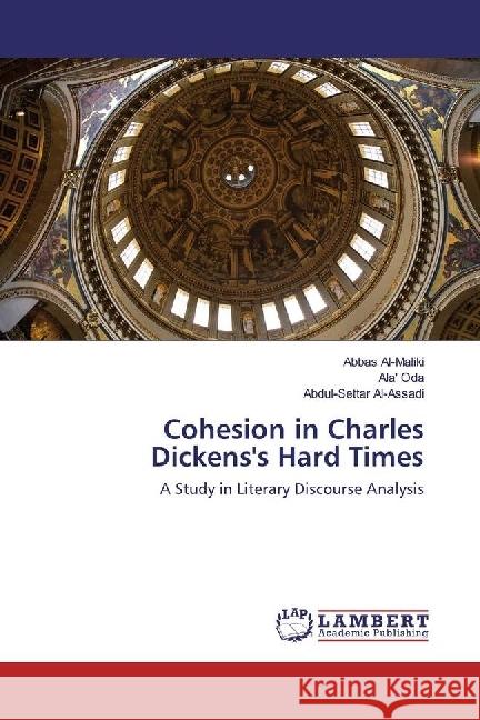 Cohesion in Charles Dickens's Hard Times : A Study in Literary Discourse Analysis Al-Maliki, Abbas; Al-Assadi, Abdul-Settar 9783330000858 LAP Lambert Academic Publishing - książka