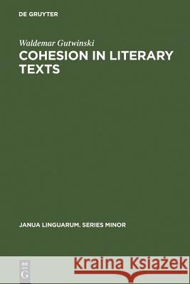 Cohesion in literary texts Gutwinski, Waldemar 9789027934130 Walter de Gruyter - książka