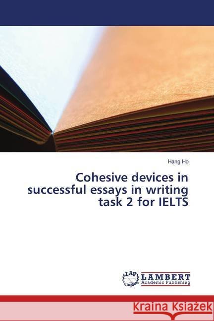 Cohesive devices in successful essays in writing task 2 for IELTS Ho, Hang 9786139578320 LAP Lambert Academic Publishing - książka