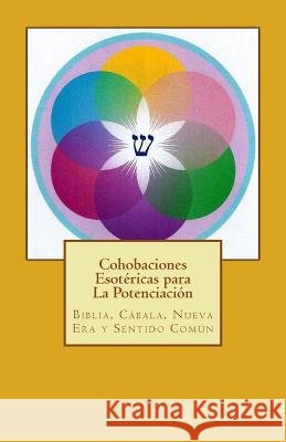 Cohobaciones Esotéricas para La Potenciación: Biblia, Cábala, Nueva Era y Sentido Común Augustin-Whiteman, Irlene 9781511886130 Createspace - książka