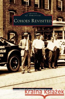 Cohoes Revisited The Spindle City Historic Society 9781531623500 Arcadia Publishing Library Editions - książka