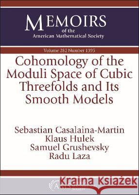 Cohomology of the Moduli Space of Cubic Threefolds and Its Smooth Models Sebastian Casalaina-Martin Samuel Grushevsky Klaus Hulek 9781470460204 American Mathematical Society - książka