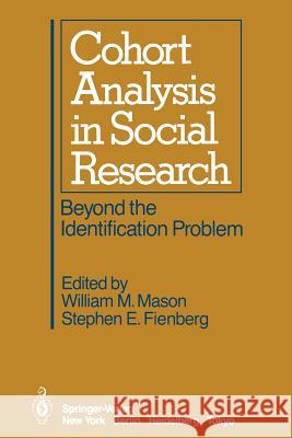 Cohort Analysis in Social Research: Beyond the Identification Problem Mason, W. M. 9781461385387 Springer - książka