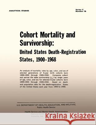Cohort Mortality and Survivorship: United States Death- Registration States, 1900-1968 Public Health Service 9781494295448 Createspace - książka