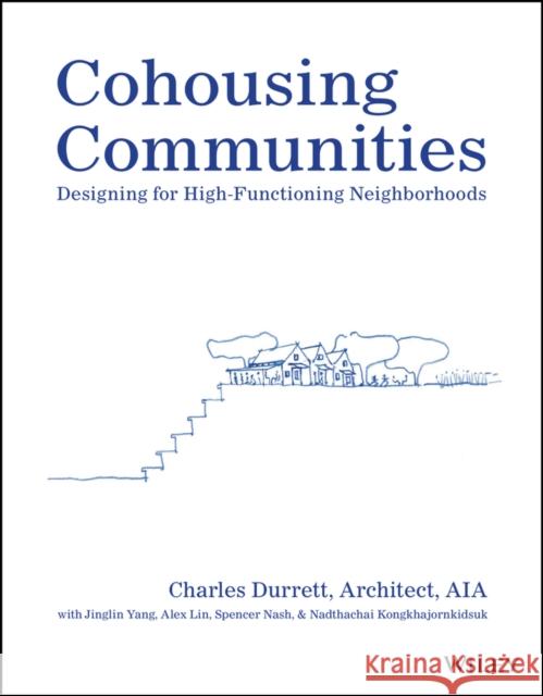 Cohousing Communities: Designing for High-Functioning Neighborhoods Yang, Jingling 9781119897705 John Wiley & Sons Inc - książka