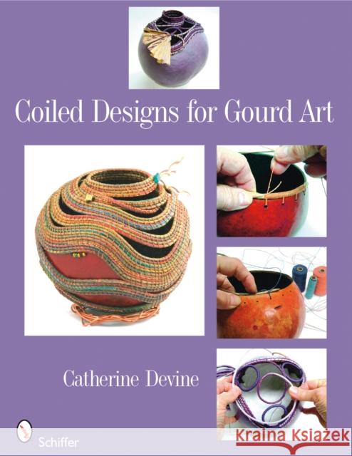Coiled Designs for Gourd Art Catherine Devine 9780764330117 Schiffer Publishing - książka