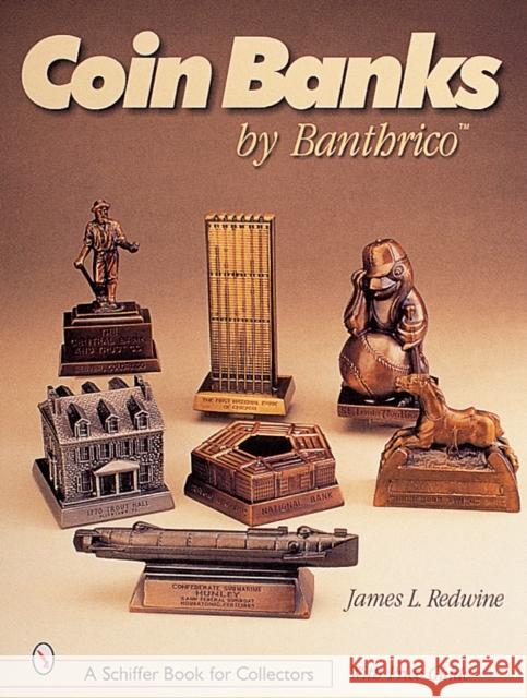 Coin Banks by Banthrico(tm) Redwine, Jim 9780764312809 Schiffer Publishing - książka