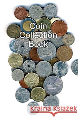 Coin Collection Book: Collectors of Coins Inventory Book Organizer Logbook Journal Bachheimer, Gabriel 9781034325765 Blurb - książka