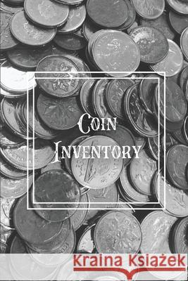 Coin Inventory: Collection Log Book, Collectors Coins Record, Catalog Ledger Notebook, Keep Track Purchases, Collectible Diary, Gift, Amy Newton 9781649441584 Amy Newton - książka