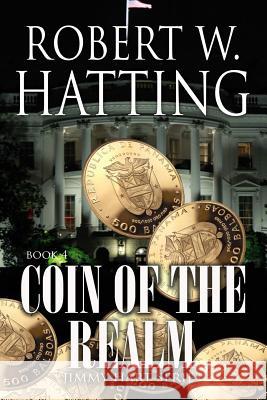 Coin of the Realm: Jimmy Hart Series Book 4 Robert W. Hatting 9781717545749 Createspace Independent Publishing Platform - książka