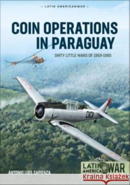 Coin Operations in Paraguay: Dirty Little Wars 1956-1980 Antonio Luis Sapienza 9781915070746 Helion & Company - książka