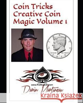 Coin Tricks Creative Coin Magic Volume 1 Darin Martineau 9781095389638 Independently Published - książka