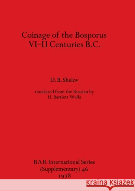 Coinage of the Bosporus, VI-II Centuries B.C. D. B. Shelov 9780860540199 British Archaeological Reports Oxford Ltd - książka
