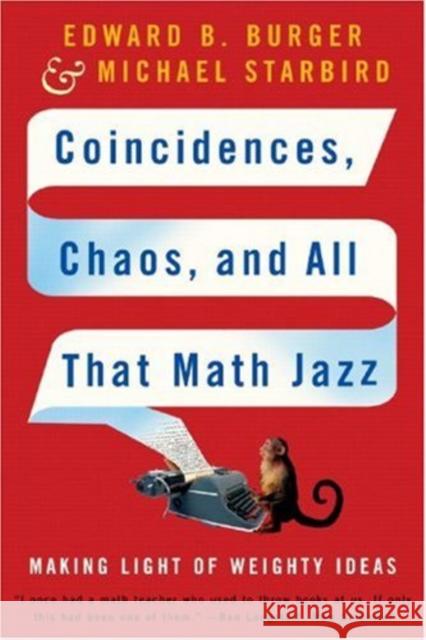 Coincidences, Chaos, and All That Math Jazz: Making Light of Weighty Ideas Burger, Edward B. 9780393329315 W. W. Norton & Company - książka