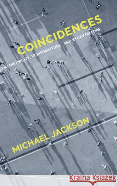 Coincidences: Synchronicity, Verisimilitude, and Storytelling Michael Jackson 9780520379954 University of California Press - książka