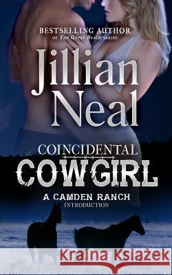 Coincidental Cowgirl: A Camden Ranch Introduction Jillian Neal 9781940174280 Realm Press - książka