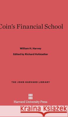 Coin's Financial School William H Harvey 9780674865952 Harvard University Press - książka