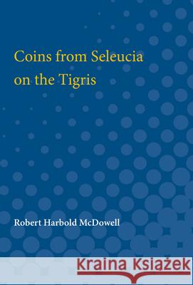 Coins from Seleucia on the Tigris Robert McDowell 9780472751709 University of Michigan Press - książka