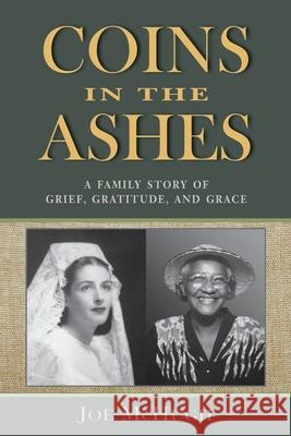 Coins in the Ashes: A Family Story of Grief, Gratitude, and Grace Joe McHugh 9780961994396 Calling Crane Publishing - książka