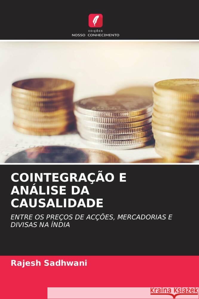 COINTEGRAÇÃO E ANÁLISE DA CAUSALIDADE Sadhwani, Rajesh 9786204811543 Edições Nosso Conhecimento - książka