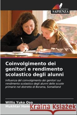 Coinvolgimento dei genitori e rendimento scolastico degli alunni Yuko Oso, Willis, Hamud Abdillahi, Mukhtar 9786209364471 Edizioni Sapienza - książka