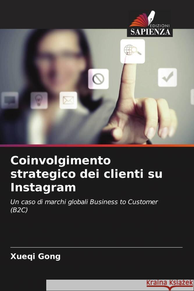 Coinvolgimento strategico dei clienti su Instagram Gong, Xueqi 9786209414947 Edizioni Sapienza - książka