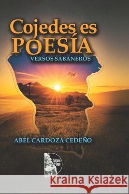 Cojedes es poes?a: Versos sabaneros del llano venezolano: identidad, tradici?n y cultura en 105 poemas Sultana del Lago Editores Abel Hortencio Cardoz 9789801852049 Sultana del Lago Editores - książka