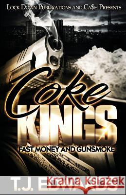 Coke Kings: Fast Money and Gunsmoke T. J. Edwards 9781949138979 Lock Down Publications - książka