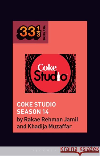 Coke Studio (Season 14) Khadija (Lahore University of Management Sciences, Pakistan) Muzaffar 9798765100134 Bloomsbury Publishing USA - książka