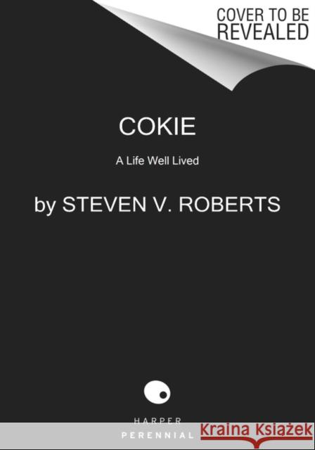 Cokie: A Life Well Lived Steven V. Roberts 9780062851482 HarperCollins Publishers Inc - książka