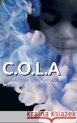 C.O.L.A. Casualty of Love's Apologies Cola Bennett 9781999412951 Cola Bennett - książka
