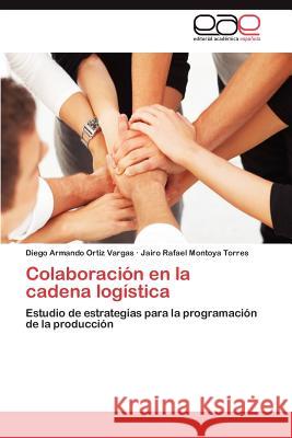 Colaboración en la cadena logística Ortiz Vargas Diego Armando 9783847352976 Editorial Acad Mica Espa Ola - książka