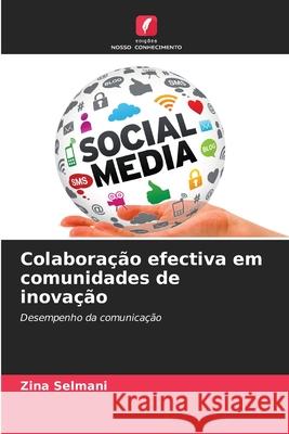 Colaboração efectiva em comunidades de inovação Selmani, Zina 9786202415903 Edições Nosso Conhecimento - książka
