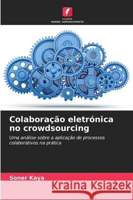 Colabora??o eletr?nica no crowdsourcing Soner Kaya 9786209260650 Edicoes Nosso Conhecimento - książka