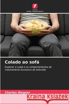 Colado ao sofá Wagner, Charles 9786208805999 Edições Nosso Conhecimento - książka