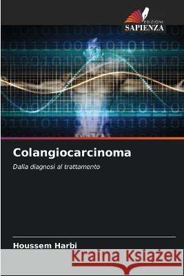 Colangiocarcinoma Houssem Harbi   9786206033585 Edizioni Sapienza - książka