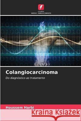 Colangiocarcinoma Houssem Harbi   9786206033592 Edicoes Nosso Conhecimento - książka