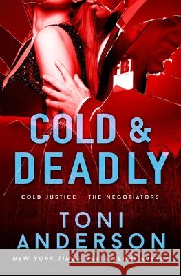 Cold & Deadly: FBI Romantic Suspense Toni Anderson 9781988812113 Toni Anderson - książka