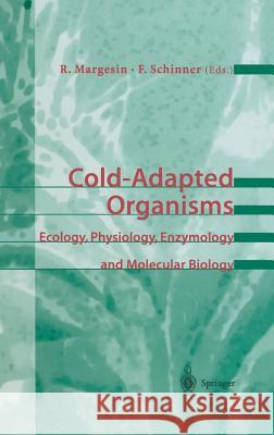 Cold-Adapted Organisms: Ecology, Physiology, Enzymology and Molecular Biology Margesin, Rosa 9783540649731 Springer Berlin Heidelberg - książka