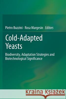Cold-Adapted Yeasts: Biodiversity, Adaptation Strategies and Biotechnological Significance Buzzini, Pietro 9783662512159 Springer - książka