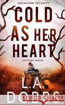 Cold As Her Heart L. a. Dobbs 9781946944689 Leighann Dobbs Publishing - książka