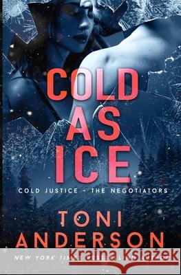 Cold as Ice: A thrilling novel of Romance and Suspense Toni Anderson 9781988812588 Toni Anderson - książka