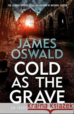 Cold as the Grave: the ninth gripping thriller in the Sunday Times bestselling Inspector McLean series James Oswald 9781472249937 Headline Publishing Group - książka