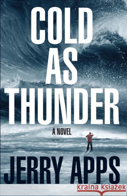 Cold as Thunder Jerold W. Apps 9780299315900 University of Wisconsin Press - książka