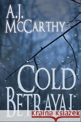 Cold Betrayal A J McCarthy 9781684331963 Black Rose Writing - książka