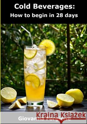 Cold Beverages: How to begin in 28 days Giovanna Forgione 9798333515834 Independently Published - książka
