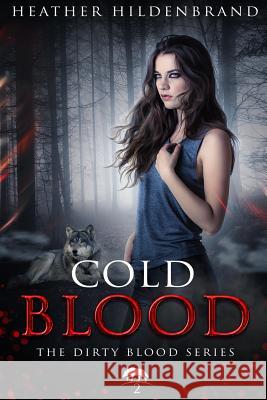 Cold Blood: Book 2 in the Dirty Blood series Hildenbrand, Heather 9781467977944 Createspace - książka