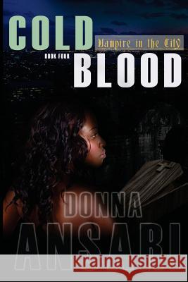 Cold Blood: Vampire in the City: Book Four Donna Ansari 9781494331191 Createspace - książka