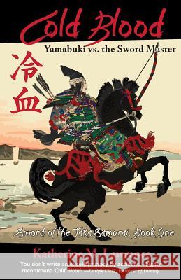 Cold Blood: Yamabuki vs. the Sword Master Lawrence, Katherine M. 9780991266722 Toot Sweet Ink - książka